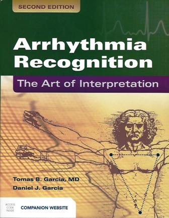 Arrhythmia Recognition: The Art of Interpretation second edition