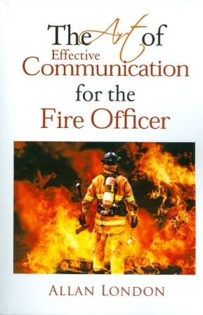 Art Of Effective Communication For The Fire Officer
