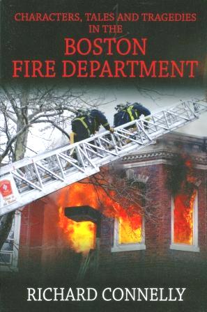 Characters, Tales and Tragedies In the Boston Fire Department