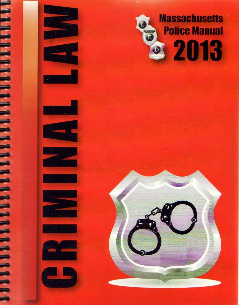 
Criminal Law 2013 Massachusetts Police Manual