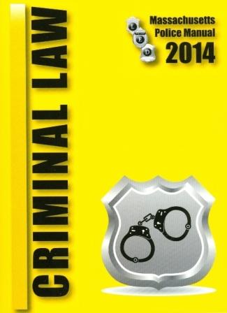 Criminal Law 2014 Massachusetts Police Manual