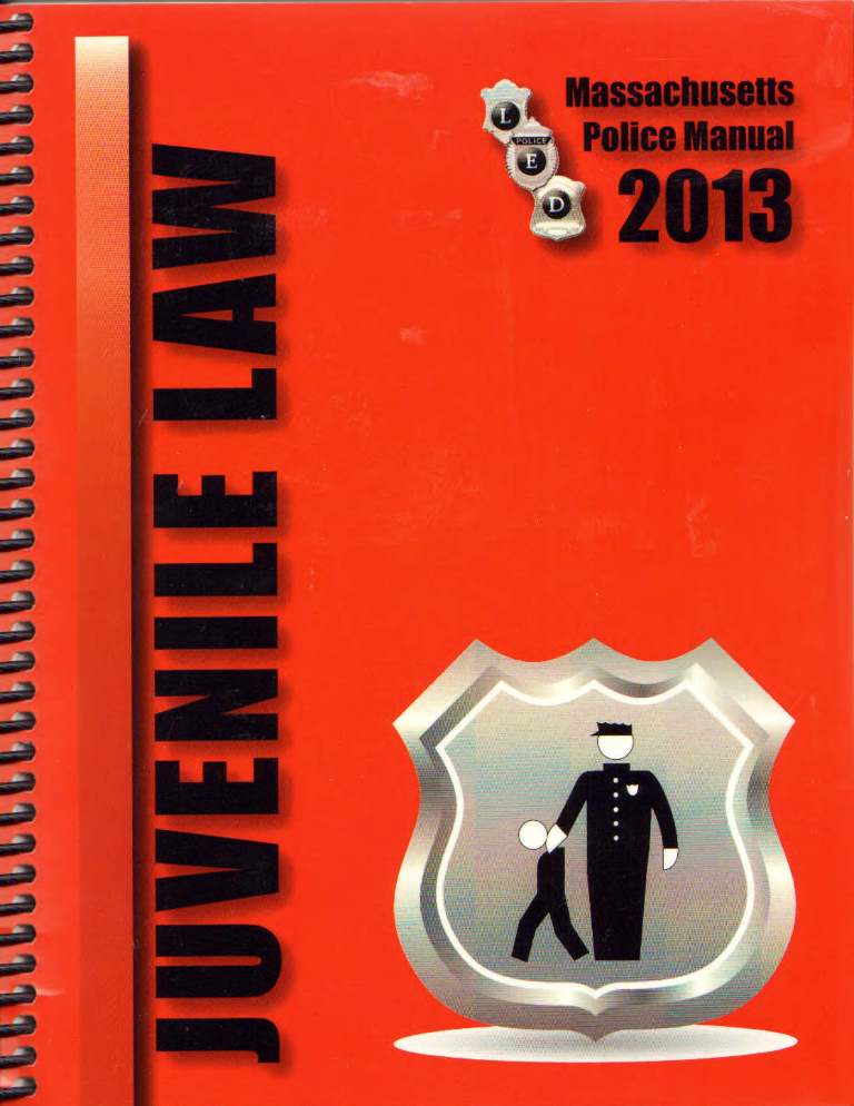 
Juvenile Law 2013 MA Police Manual