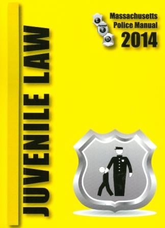Juvenile Law 2014 Massachusetts Police Manual