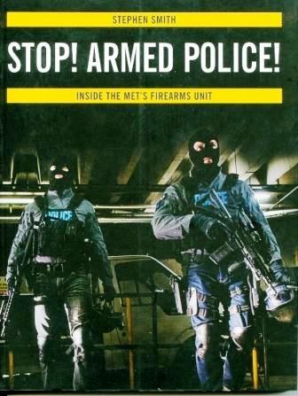 Stop! Armed Police!: Inside the Met's Firearms Unit