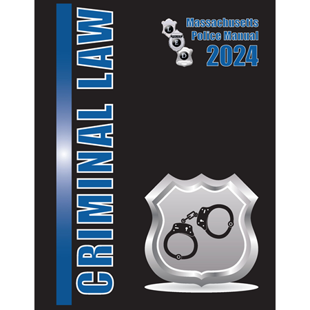 Criminal Law Manual 2024, Massachusetts Police Manual