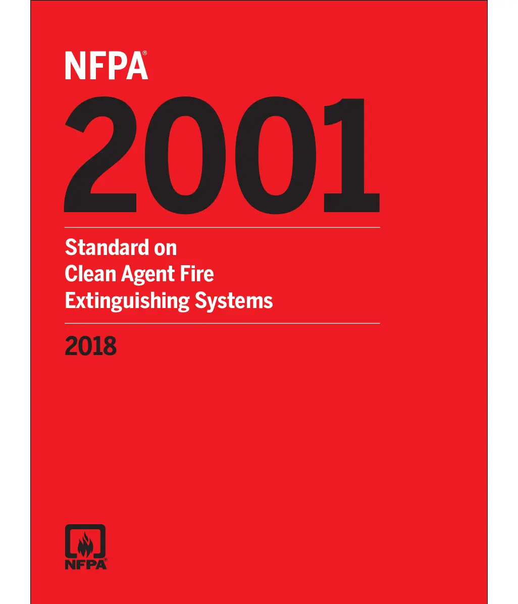 NFPA 2001: Standard on Clean Agent Fire Extinguishing Systems 2018 ed.