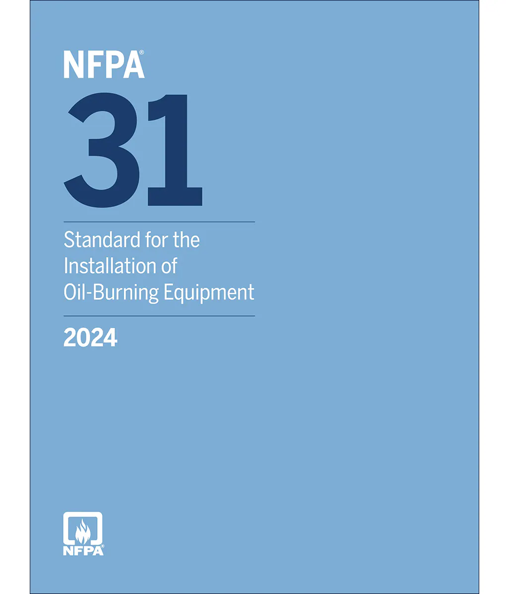 NFPA 31: Standard for the Installation of Oil-Burning Equipment, 2024 edition