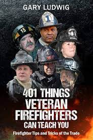 401 Things Veteran Firefighters Can Teach You