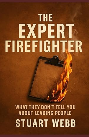 The Expert Firefighter: What They Don't Tell You About Leading People