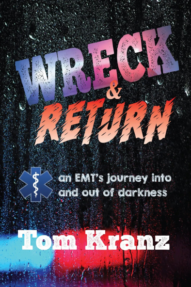 Wreck & Return: An EMT's Journey Into and Out of Darkness