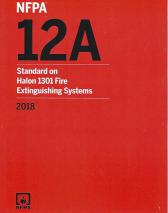 NFPA 12A: Standard on Halon 1301 Fire Extinguishing Systems, 2018 edition