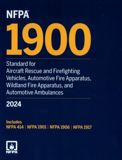 NFPA 1900 2024 Aircraft Rescue and Firefighting Vehicles, Automotive Fire Apparatus, Wildland Fire Apparatus, and Automotive Ambulances