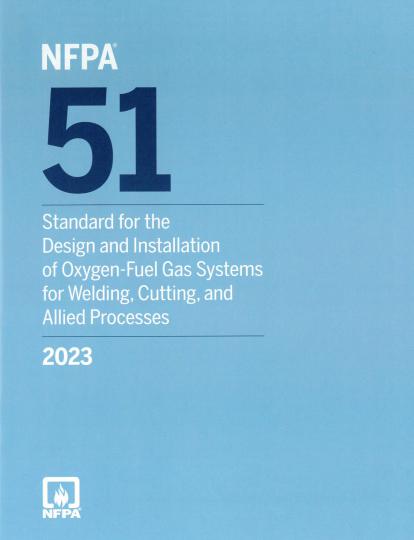 NFPA 51: Standard for the Design and Installation of Oxygen-Fuel Gas Systems for Welding, Cutting, and Allied Processes 2023 ed.
