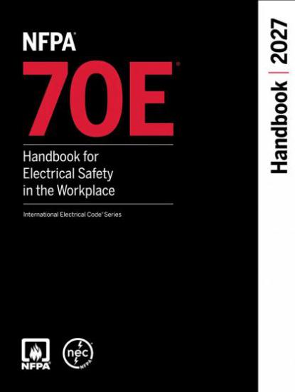 NFPA 70E HANDBOOK for Electrical Safety in the Workplace 2027 ed.
