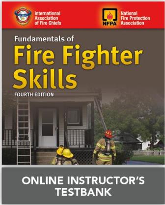 Fundamentals of Fire Fighter Skills, Fourth Edition Test Bank